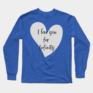 I love you for Infinity Long Sleeve T-Shirt